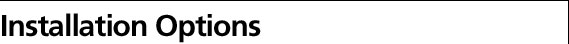Installation Options